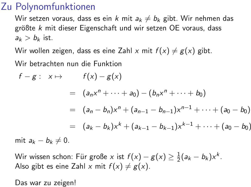 Wir wollen zeigen, dass es eine Zahl x mit f (x) g(x) gibt. Wir betrachten nun die Funktion f g : x f (x) g(x) mit a k b k 0.