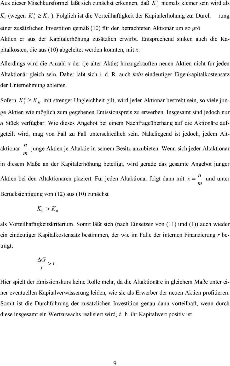 ntsprchnd sinkn auch di apitalkostn, di aus () abglitt wrdn könntn, it x. Allrdings wird di Anzahl x dr (j altr Akti) hinzugkauftn nun Aktin nicht für jdn Altaktionär glich sin. Dahr läßt sich i. d. R.