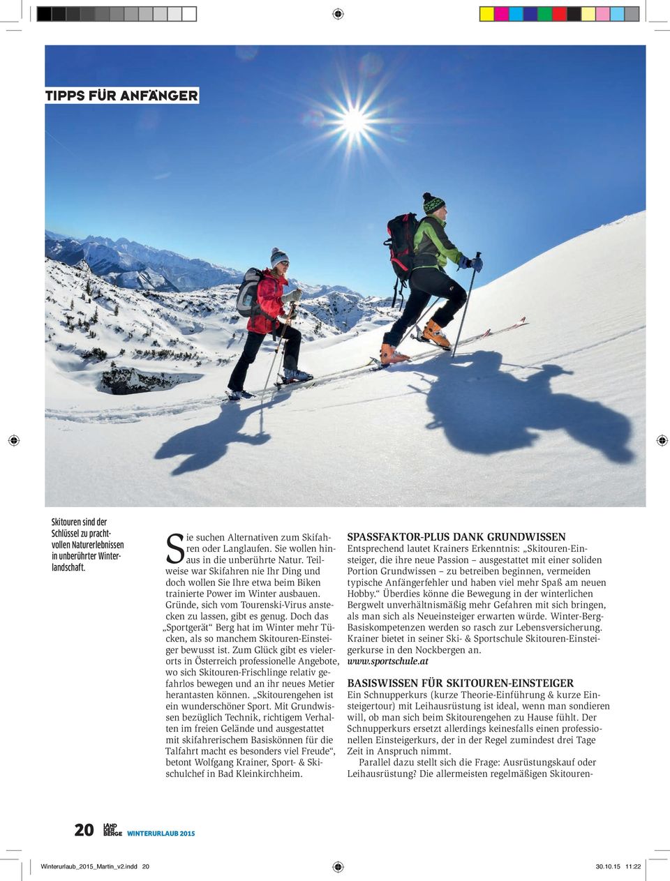 Gründe, sich vom Tourenski-Virus anstecken zu lassen, gibt es genug. Doch das Sportgerät Berg hat im Winter mehr Tücken, als so manchem Skitouren-Einsteiger bewusst ist.