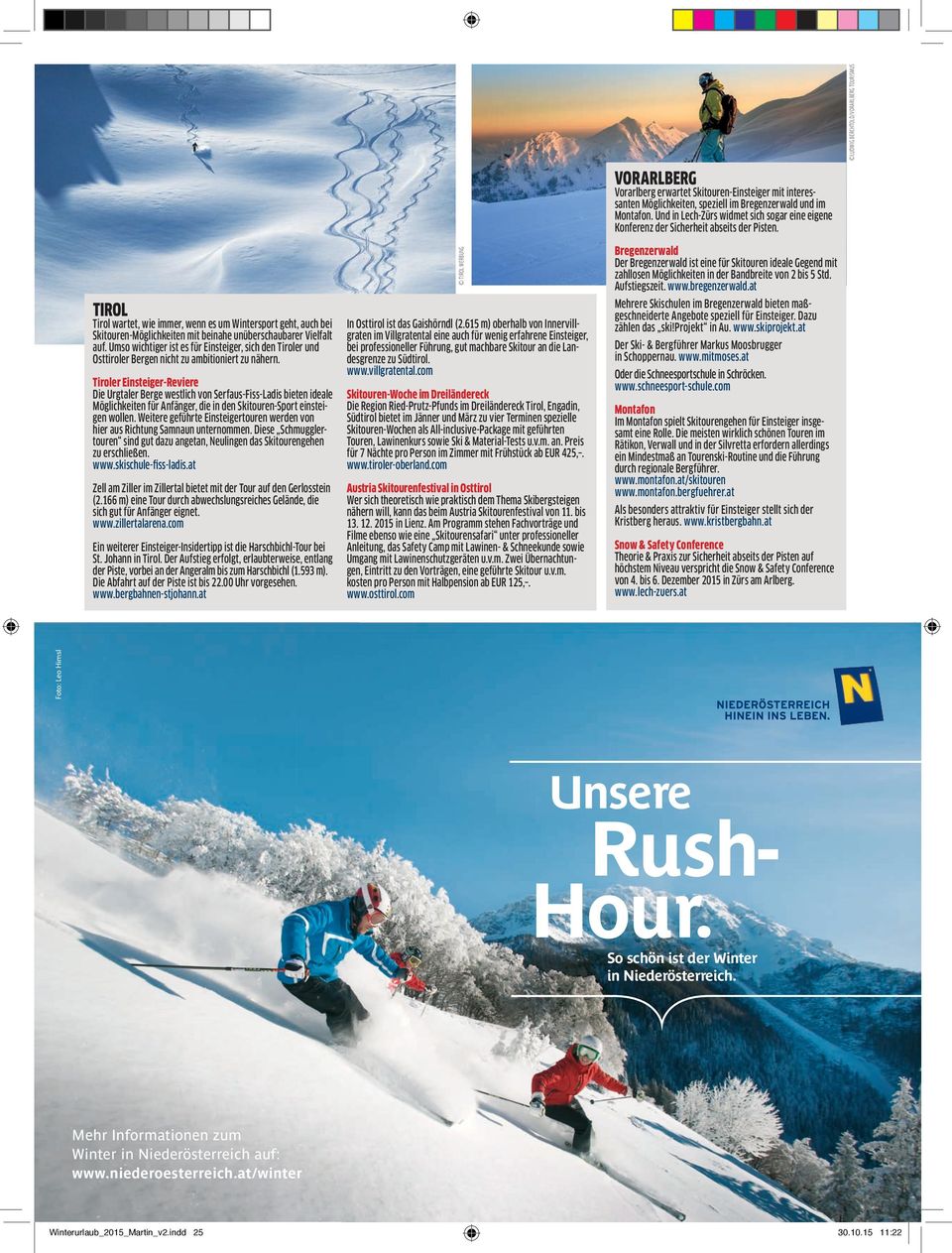 TIROL Tirol wartet, wie immer, wenn es um Wintersport geht, auch bei Skitouren-Möglichkeiten mit beinahe unüberschaubarer Vielfalt auf.