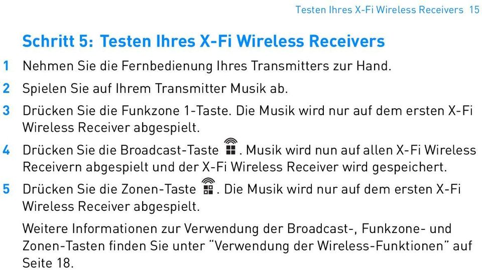 4 Drücken Sie die Broadcast-Taste. Musik wird nun auf allen X-Fi Wireless Receivern abgespielt und der X-Fi Wireless Receiver wird gespeichert.