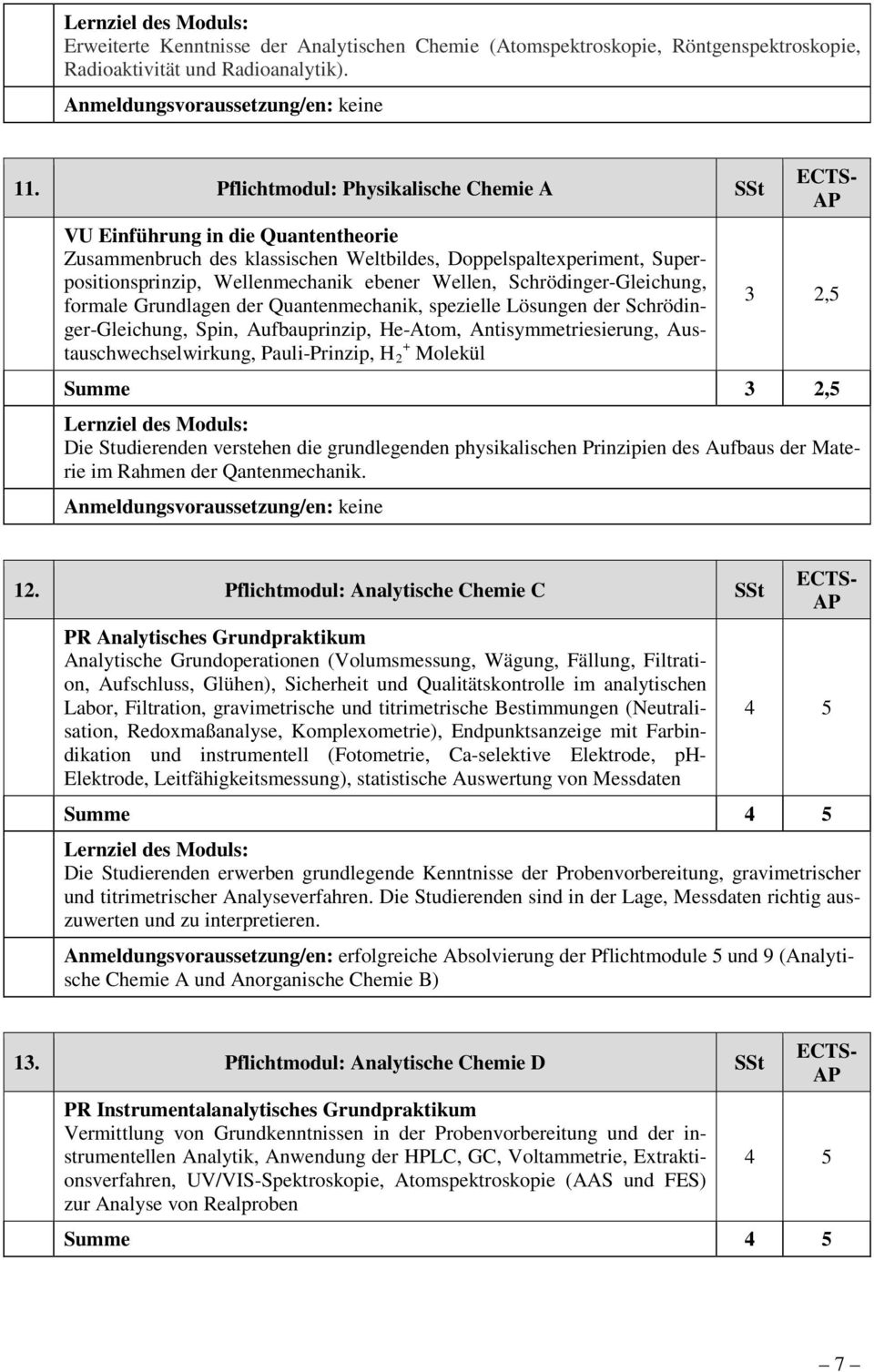 Schrödinger-Gleichung, formale Grundlagen der Quantenmechanik, spezielle Lösungen der Schrödinger-Gleichung, Spin, Aufbauprinzip, He-Atom, Antisymmetriesierung, Austauschwechselwirkung,