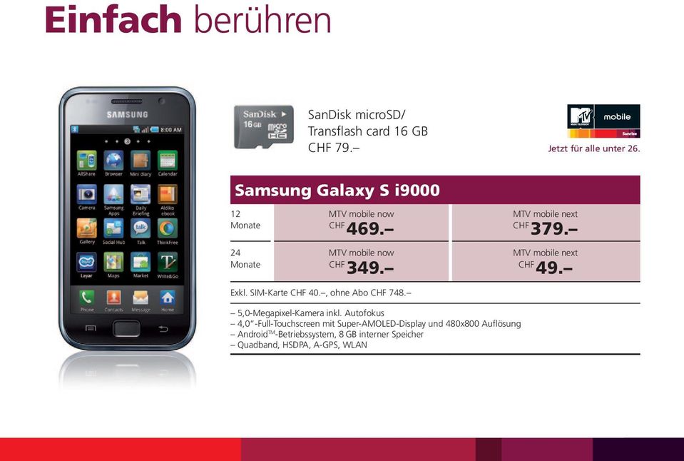 Exkl. SIM-Karte 40., ohne Abo 748. 5,0-Megapixel-Kamera inkl.