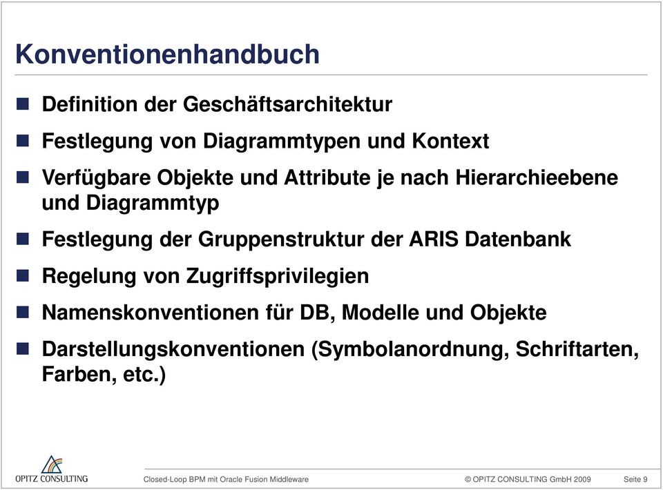 Gruppenstruktur der ARIS Datenbank Regelung von Zugriffsprivilegien Namenskonventionen für DB,