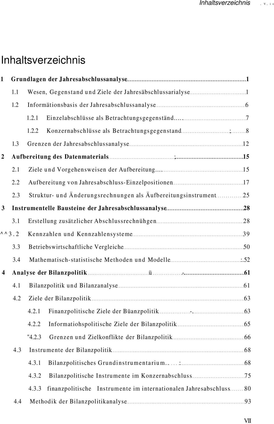 3 Struktur- und Änderungsrechnungen als Äufbereitungsinstrument 25 3 Instrumentelle Bausteine der Jahresabschlussanalyse 28 3.1 Erstellung zusätzlicher Abschlussrechnühgen 28 ^^3.