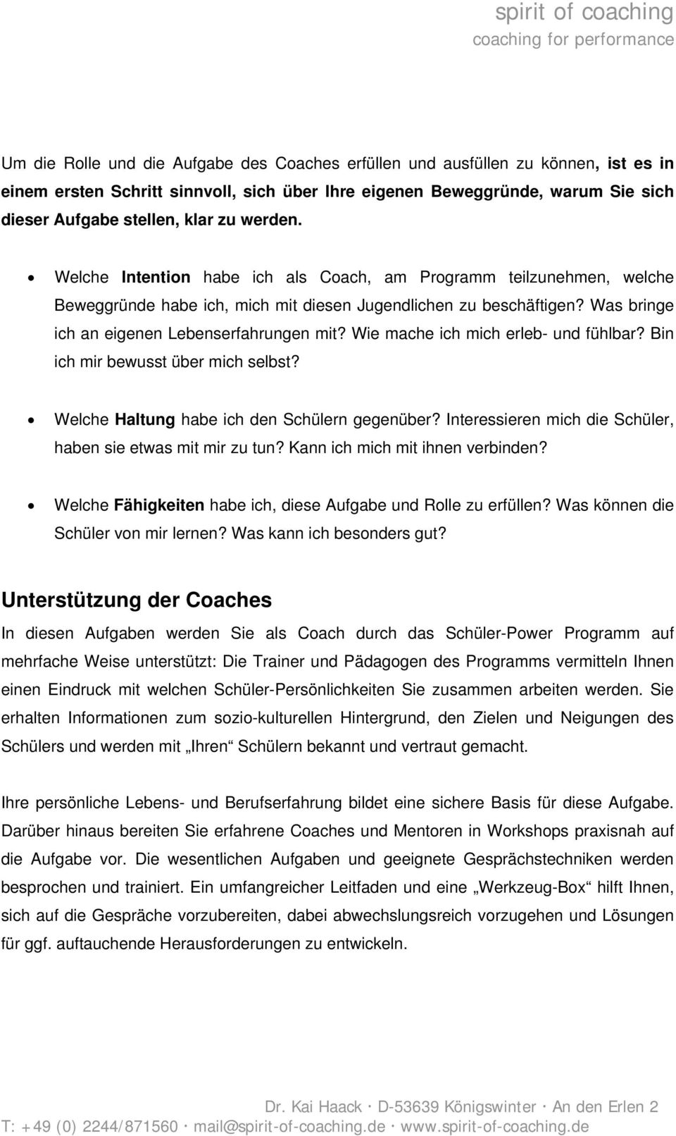 Wie mache ich mich erleb- und fühlbar? Bin ich mir bewusst über mich selbst? Welche Haltung habe ich den Schülern gegenüber? Interessieren mich die Schüler, haben sie etwas mit mir zu tun?