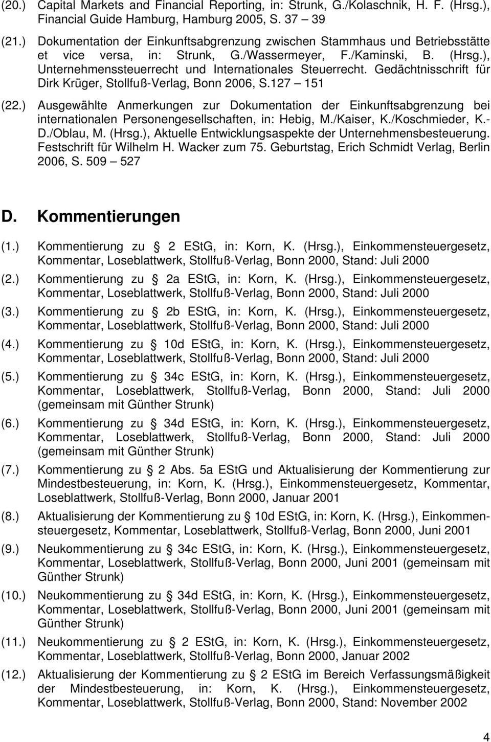 ), Unternehmenssteuerrecht und Internationales Steuerrecht. Gedächtnisschrift für Dirk Krüger, Stollfuß-Verlag, Bonn 2006, S.127 151 (22.