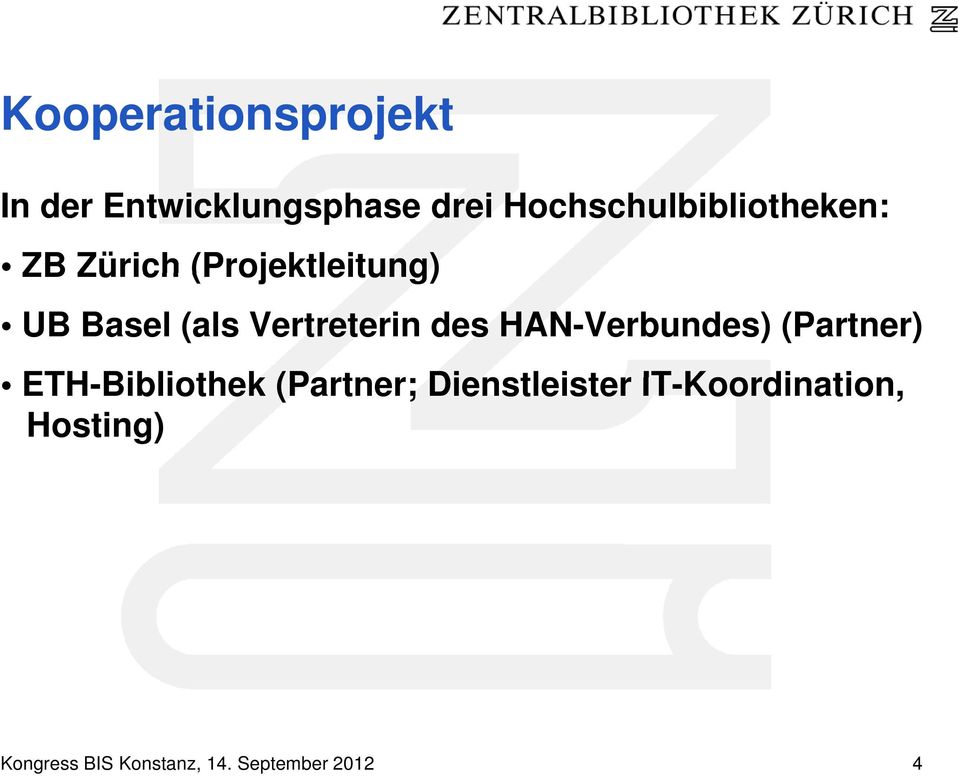 Vertreterin des HAN-Verbundes) (Partner) ETH-Bibliothek (Partner;