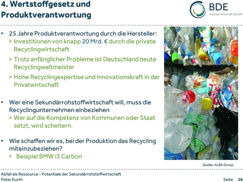 Innovationskraft in der Privatwirtschaft Wer eine Sekundärrohstoffwirtschaft will, muss die Recyclingunternehmen einbeziehen > Wer auf die Kompetenz