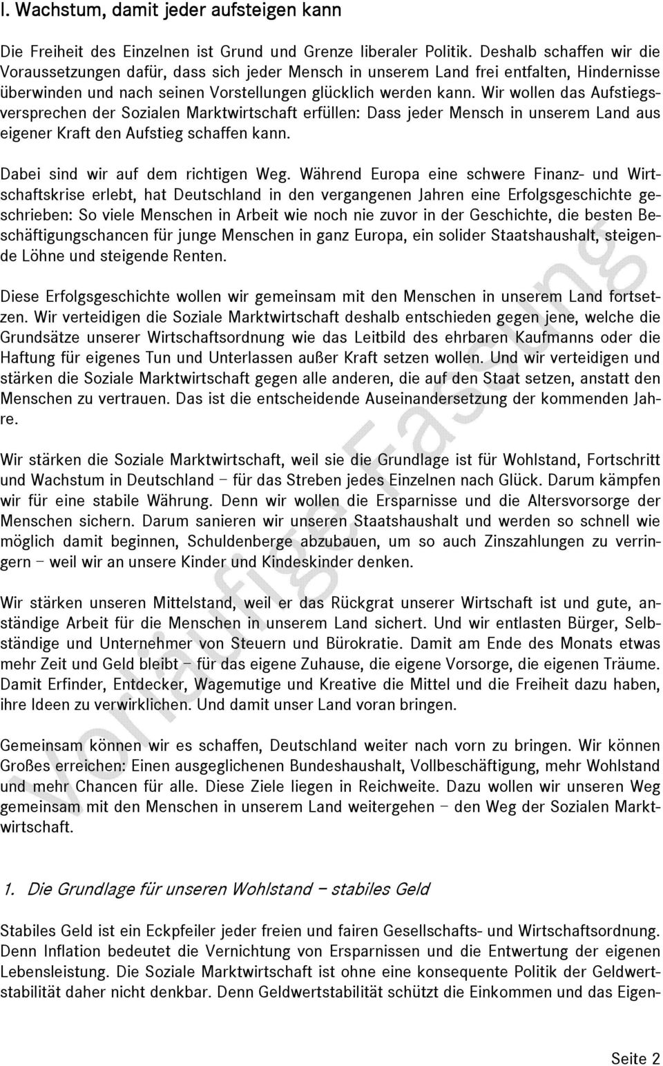 Wir wollen das Aufstiegsversprechen der Sozialen Marktwirtschaft erfüllen: Dass jeder Mensch in unserem Land aus eigener Kraft den Aufstieg schaffen kann. Dabei sind wir auf dem richtigen Weg.