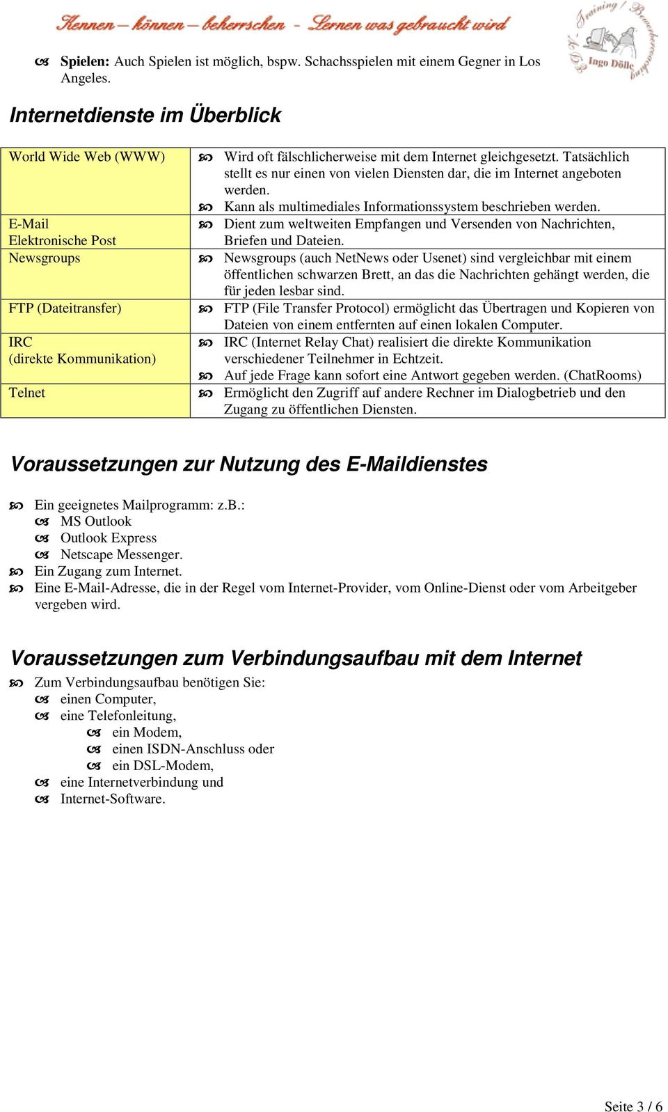 Tatsächlich stellt es nur einen von vielen Diensten dar, die im Internet angeboten werden. Kann als multimediales Informationssystem beschrieben werden.