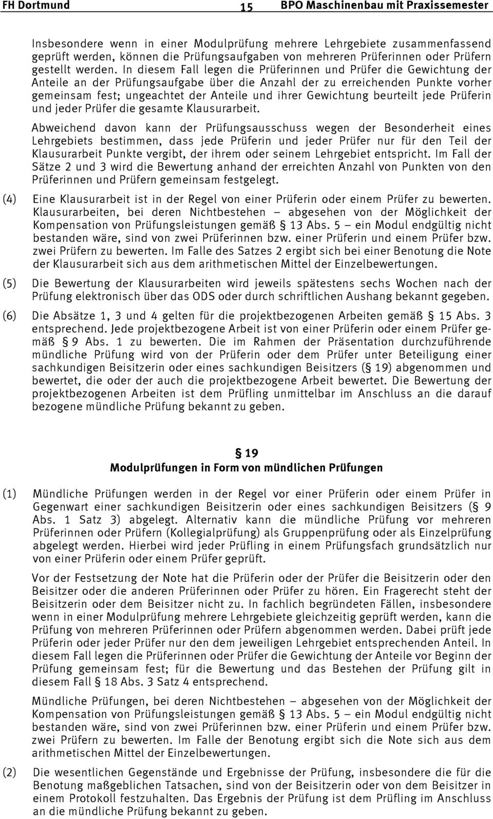 Gewichtung beurteilt jede Prüferin und jeder Prüfer die gesamte Klausurarbeit.