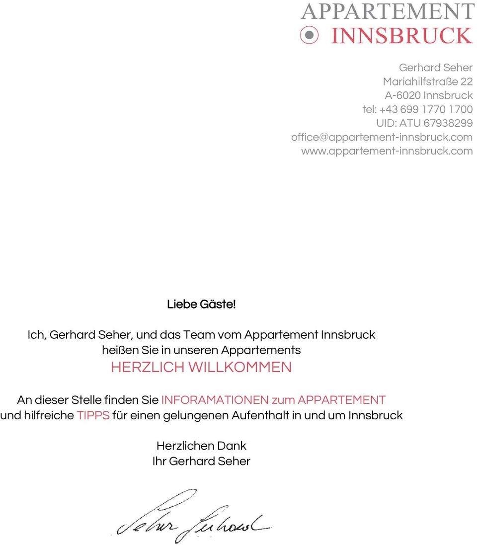 Ich, Gerhard Seher, und das Team vom Appartement Innsbruck heißen Sie in unseren Appartements HERZLICH