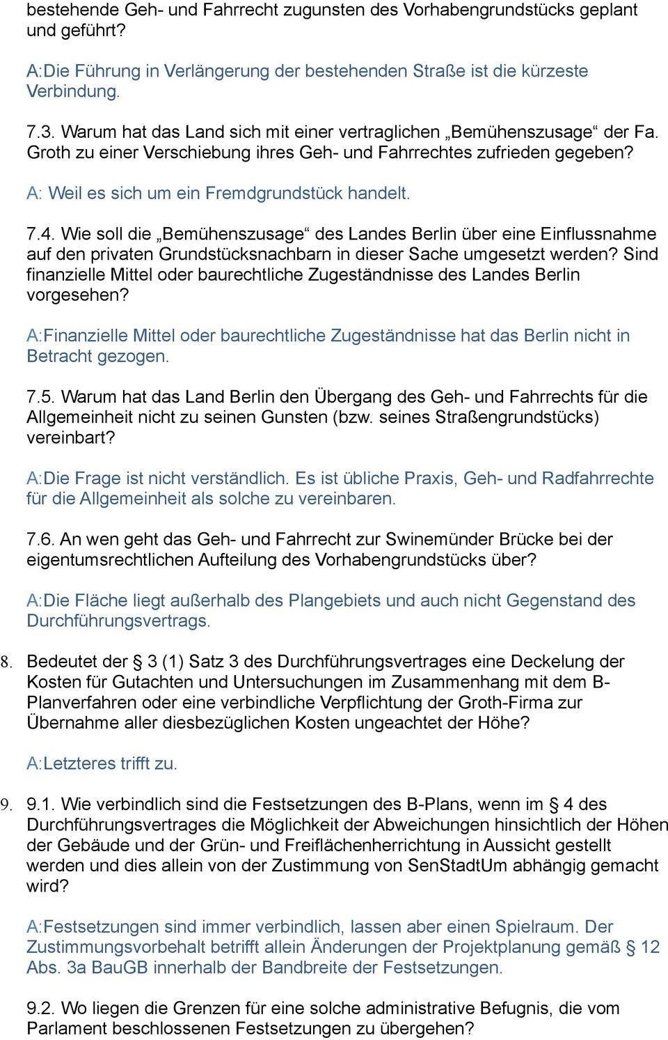 Wie soll die Bemühenszusage des Landes Berlin über eine Einflussnahme auf den privaten Grundstücksnachbarn in dieser Sache umgesetzt werden?