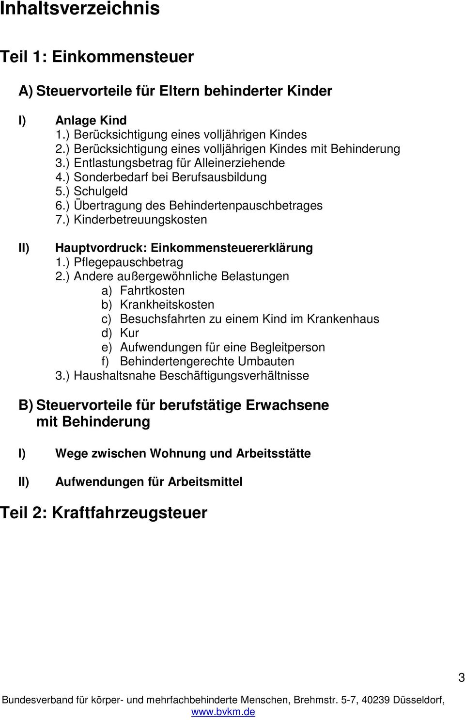 ) Übertragung des Behindertenpauschbetrages 7.) Kinderbetreuungskosten II) Hauptvordruck: Einkommensteuererklärung 1.) Pflegepauschbetrag 2.