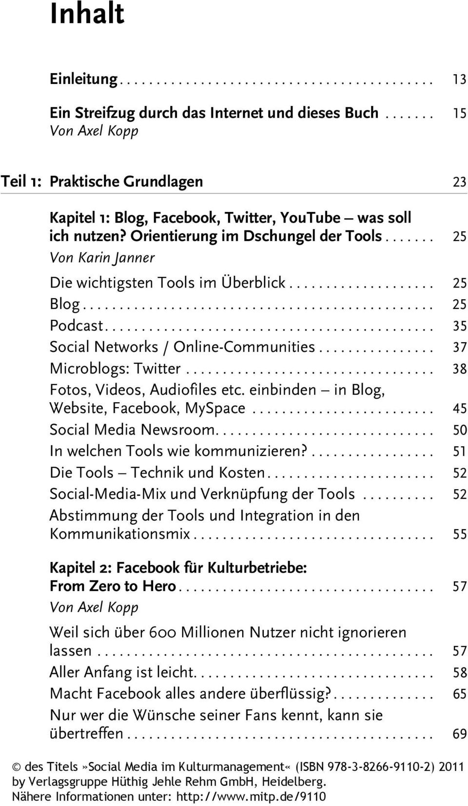 ...... 25 Von Karin Janner Die wichtigsten Tools im Überblick.................... 25 Blog................................................ 25 Podcast............................................. 35 Social Networks / Online-Communities.