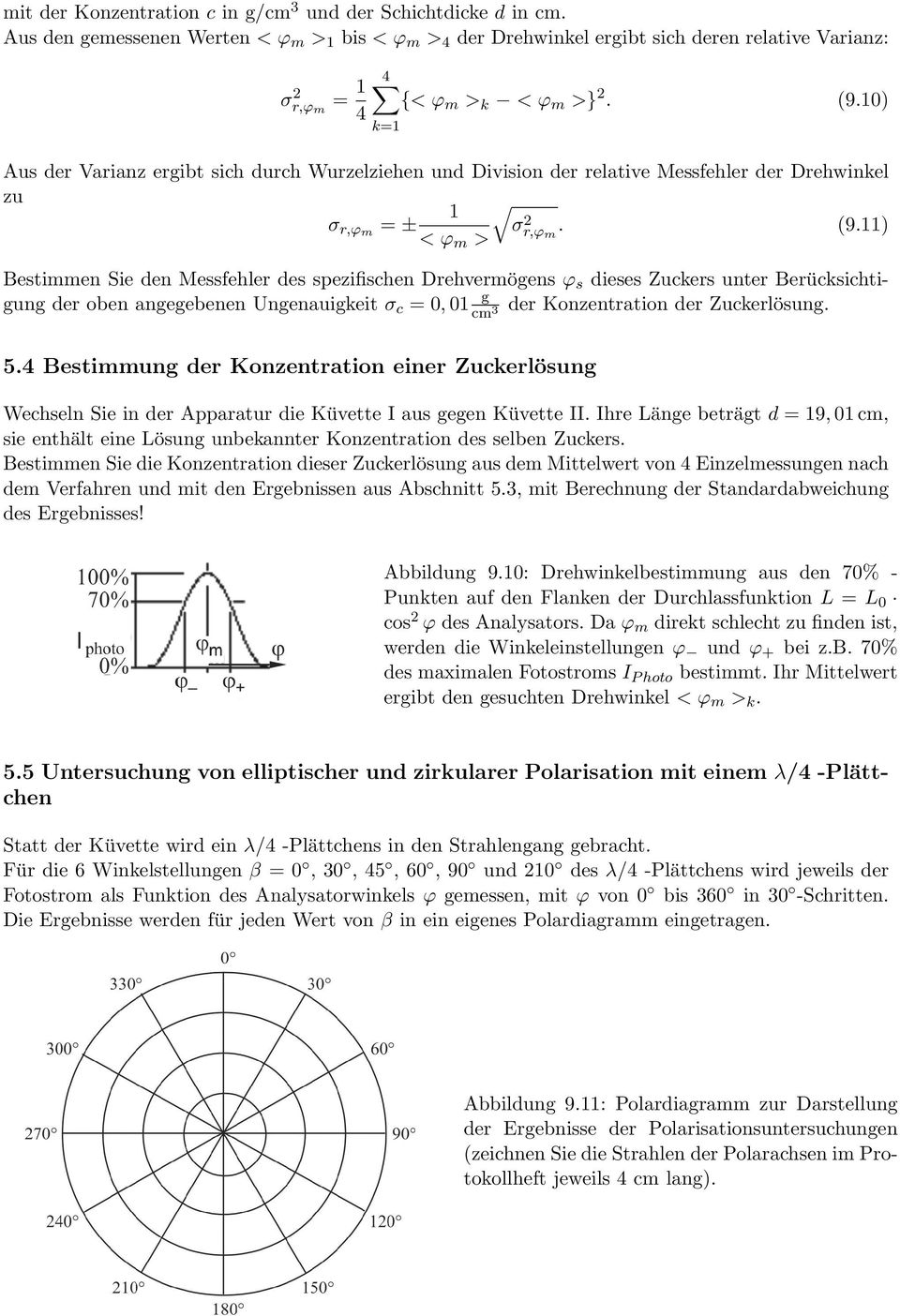 10) k=1 Aus der Varianz ergibt sich durch Wurzelziehen und Division der relative Messfehler der Drehwinkel zu 1 σ r,ϕm = ± σr,ϕ < ϕ m > 2 m. (9.