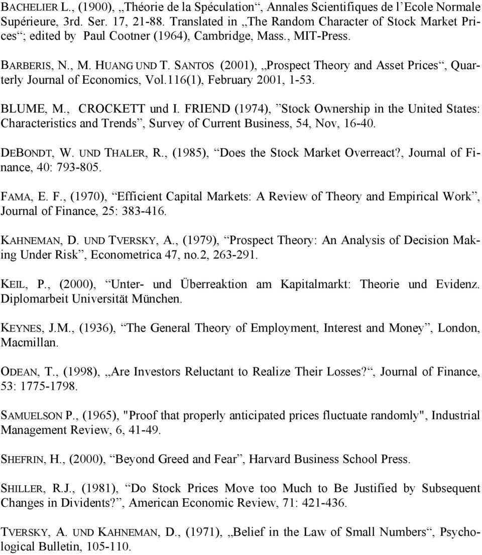 SANTOS (2001), Prospect Theory and Asset Prices, Quarterly Journal of Economics, Vol.116(1), February 2001, 1-53. BLUME, M., CROCKETT und I.