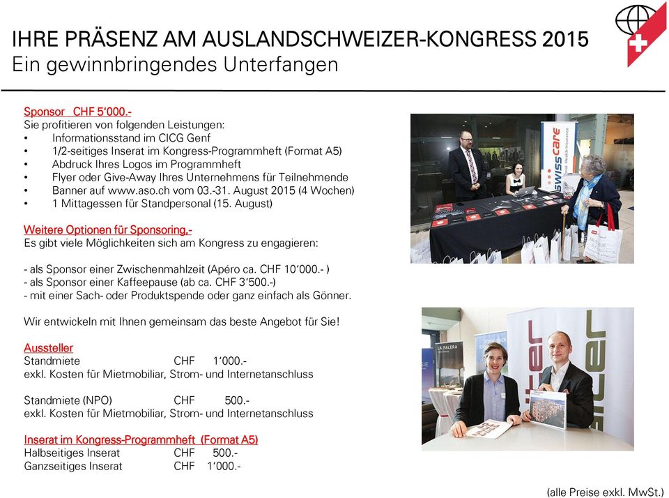 Unternehmens für Teilnehmende Banner auf www.aso.ch vom 03.-31. August 2015 (4 Wochen) 1 Mittagessen für Standpersonal (15.