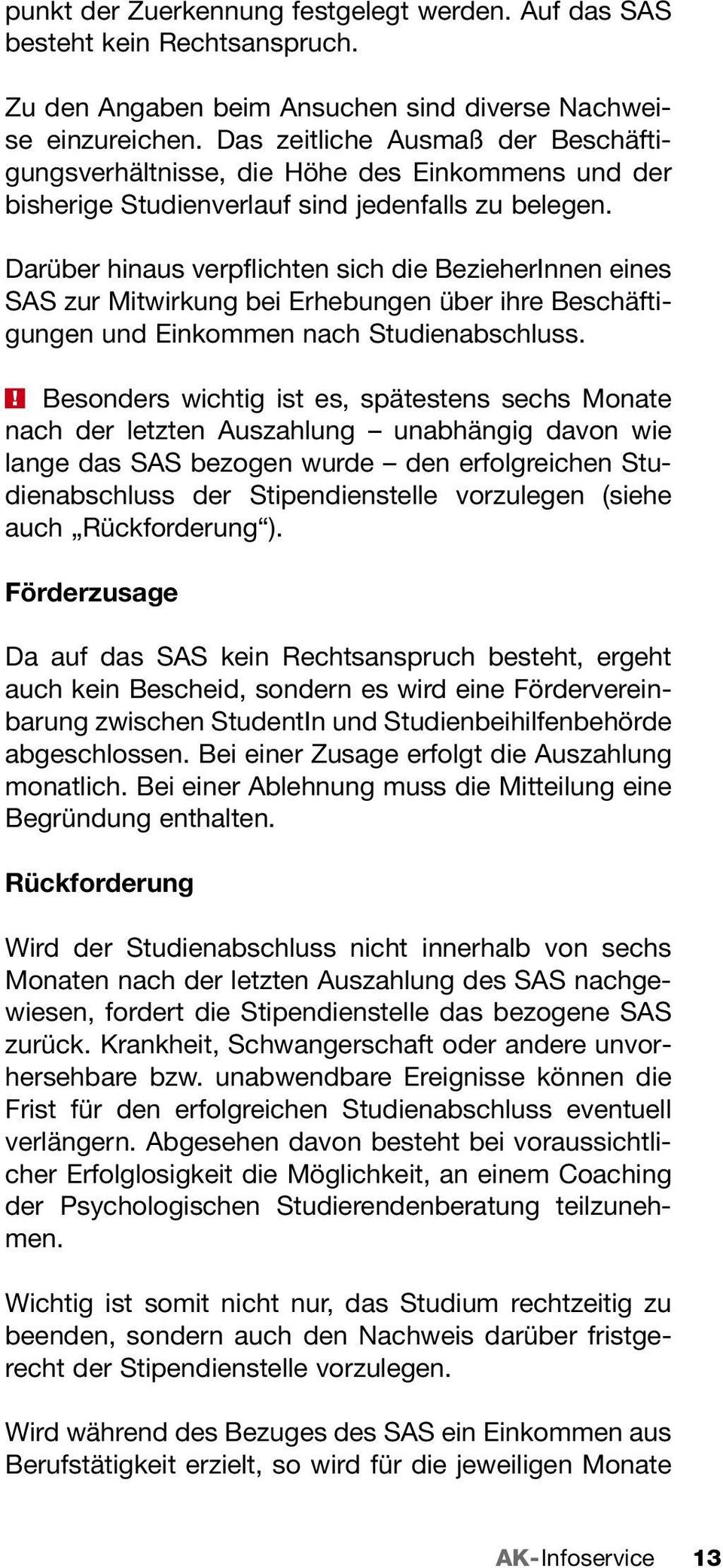 Darüber hiaus verpflichte sich die BezieherIe eies SAS zur Mitwirkug bei Erhebuge über ihre Beschäftiguge ud Eikomme ach Studieabschluss.