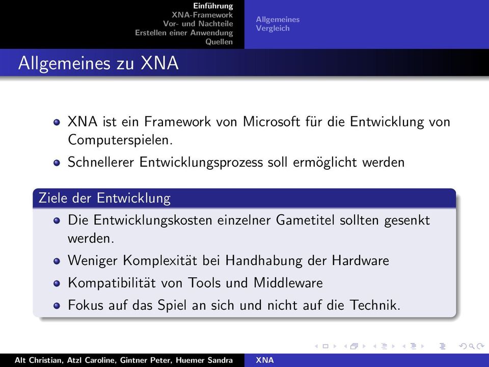 Schnellerer Entwicklungsprozess soll ermöglicht werden Ziele der Entwicklung Die