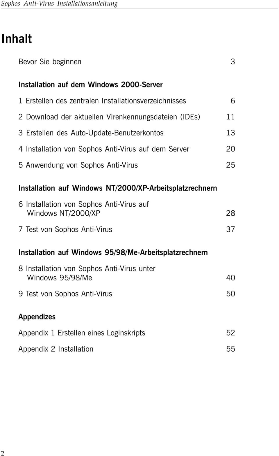 Installation auf Windows NT/2000/XP-Arbeitsplatzrechnern 6 Installation von Sophos Anti-Virus auf Windows NT/2000/XP 28 7 Test von Sophos Anti-Virus 37 Installation auf Windows