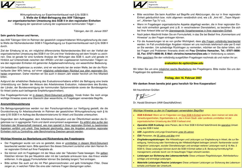 nuar 2007 Sehr geehrte Damen und Herren, das IAW Tübingen führt im Rahmen der gesetzlich vorgeschriebenen Wirkungsforschung die zweite Welle der flächendeckenden SGB II-Trägerbefragung zur