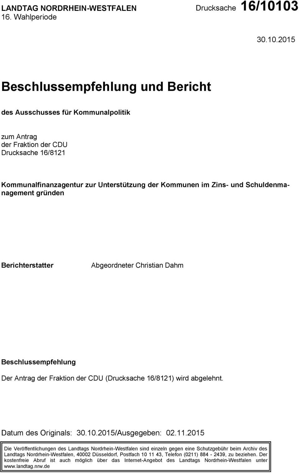 2015 Beschlussempfehlung und Bericht des Ausschusses für Kommunalpolitik zum Antrag der Fraktion der CDU Drucksache 16/8121 Kommunalfinanzagentur zur Unterstützung der Kommunen im Zins- und