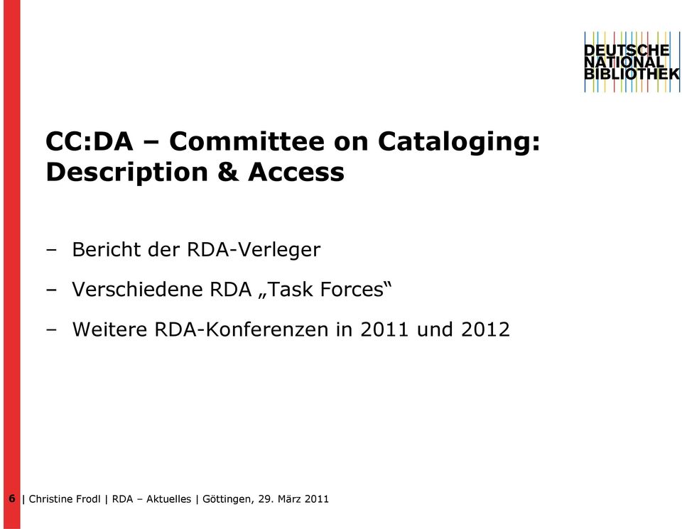 Task Forces Weitere RDA-Konferenzen in 2011 und