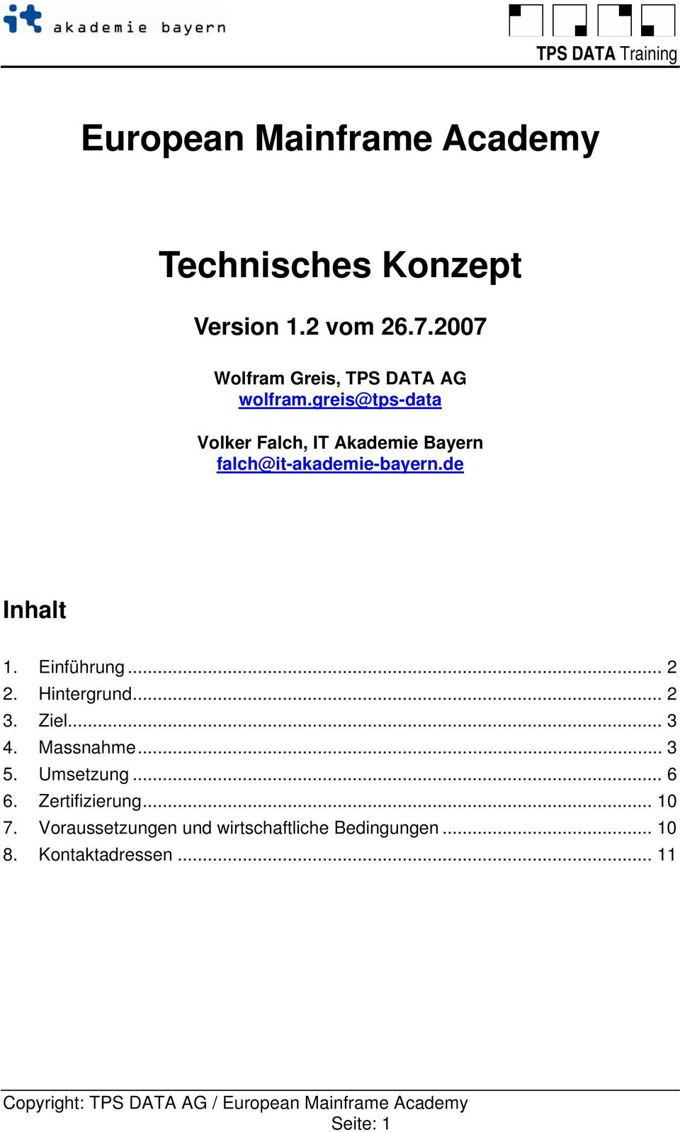 greis@tps-data Volker Falch, IT Akademie Bayern falch@it-akademie-bayern.de Inhalt 1. Einführung.