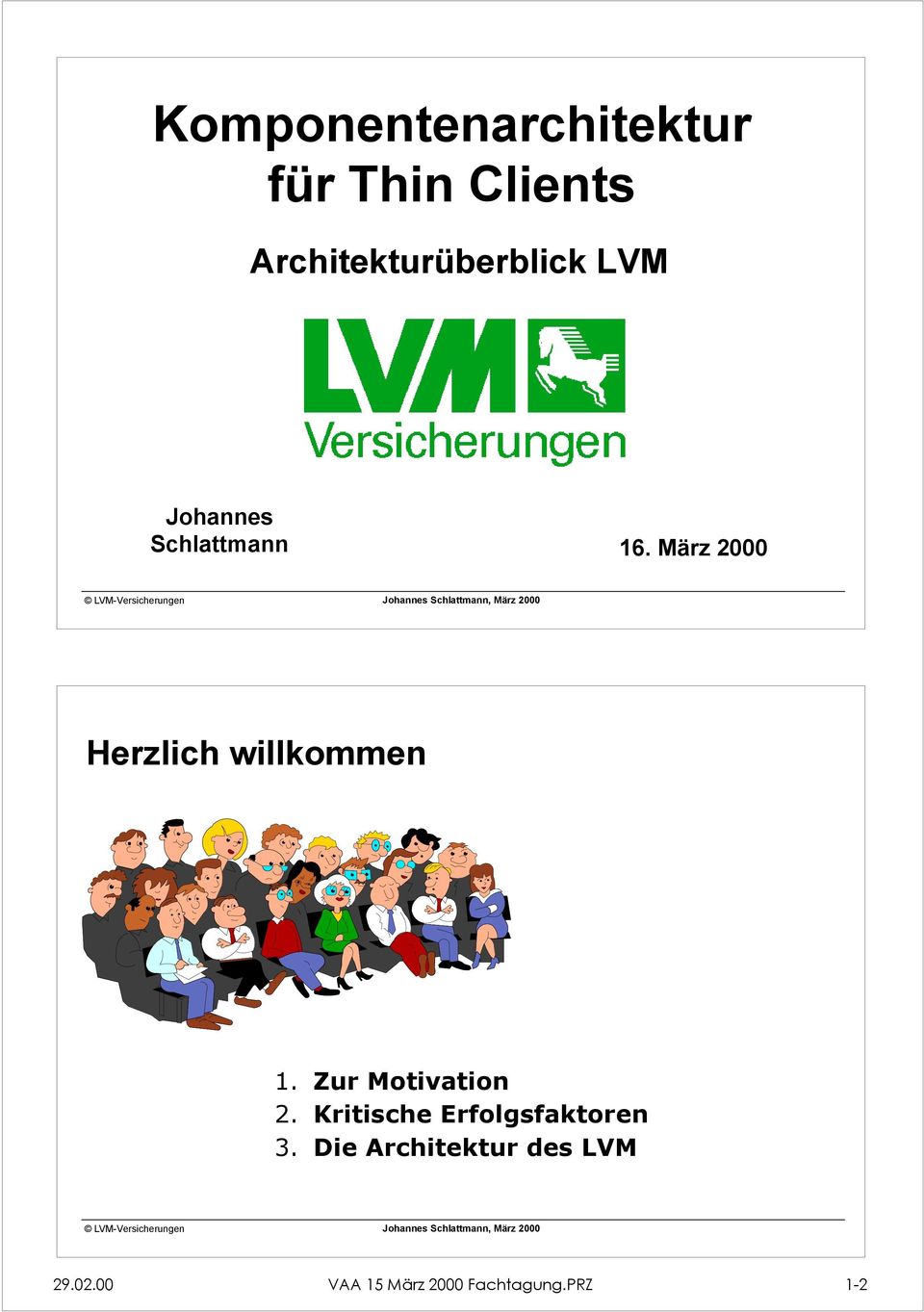 März 2000 Herzlich willkommen 1. Zur Motivation 2.