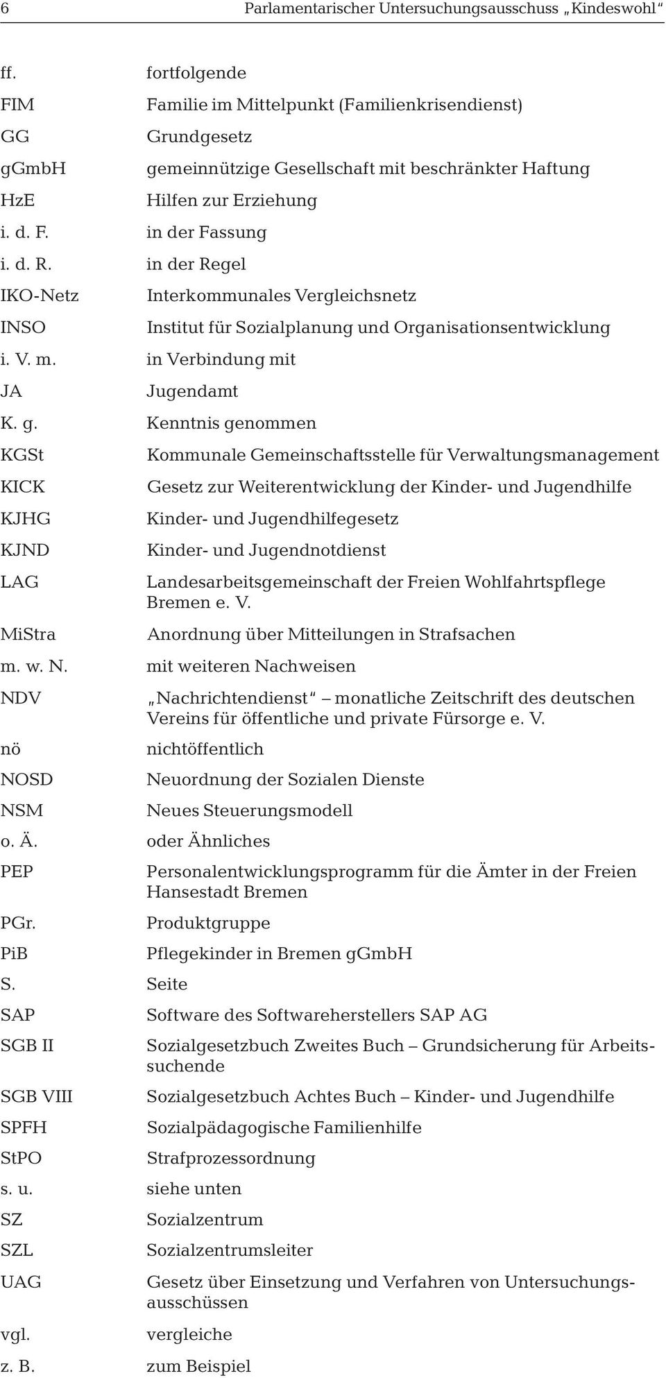 in der Regel IKO-Netz Interkommunales Vergleichsnetz INSO Institut für Sozialplanung und Organisationsentwicklung i. V. m. in Verbindung mit JA Jugendamt K. g.