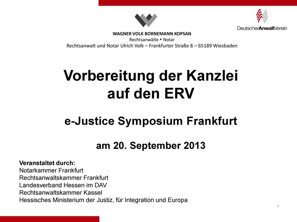 September 2013 Veranstaltet durch: Notarkammer Frankfurt Rechtsanwaltskammer Frankfurt