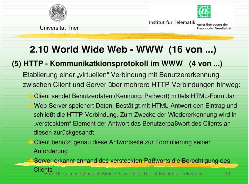 HTML-Formular ÎWeb-Server speichert Daten. Bestätigt mit HTML-Antwort den Eintrag und schließt die HTTP-Verbindung.