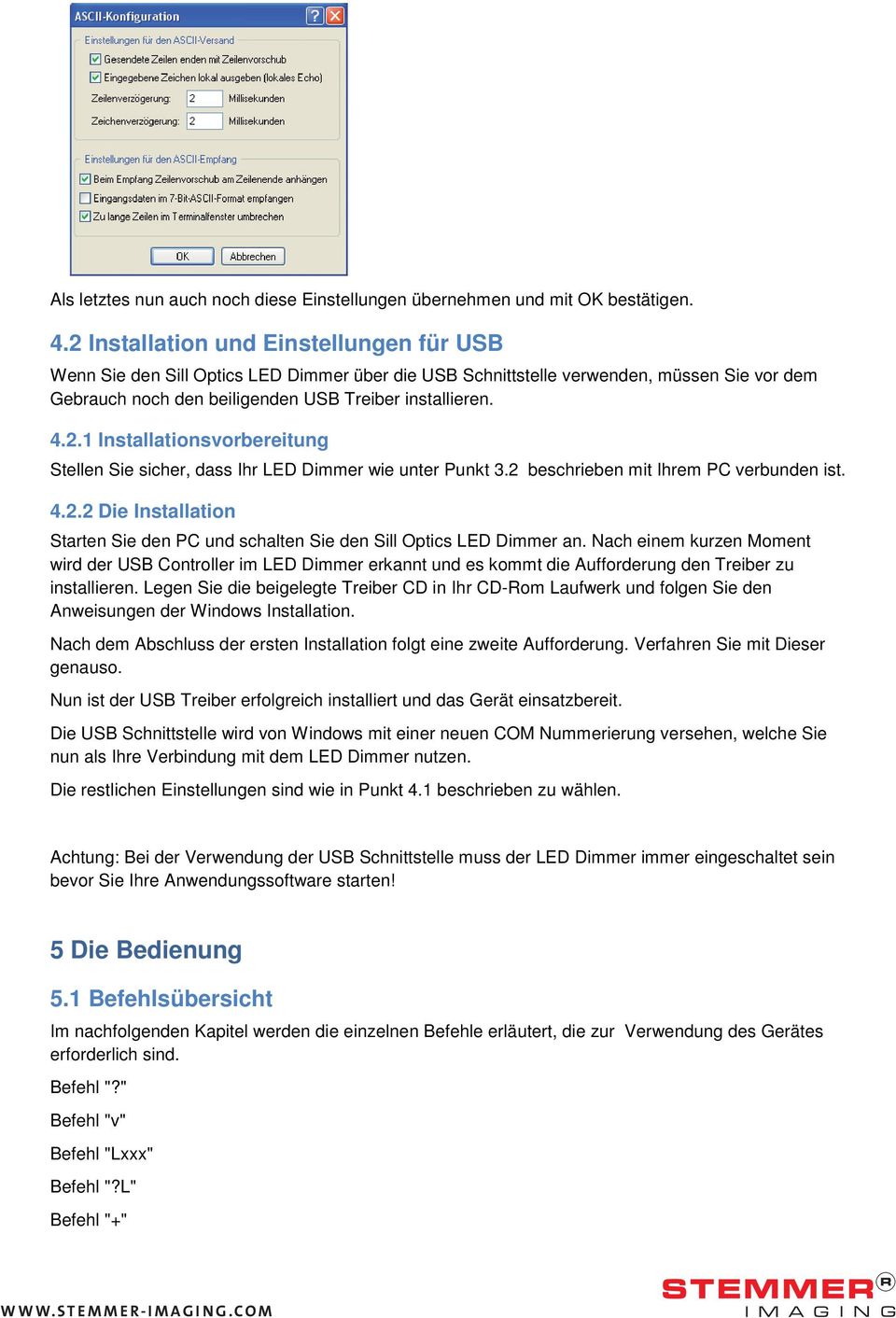 2 beschrieben mit Ihrem PC verbunden ist. 4.2.2 Die Installation Starten Sie den PC und schalten Sie den Sill Optics LED Dimmer an.