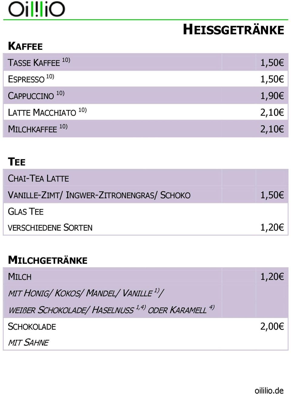 INGWER-ZITRONENGRAS/ SCHOKO 1,50 GLAS TEE VERSCHIEDENE SORTEN 1,20 MILCHGETRÄNKE MILCH 1,20