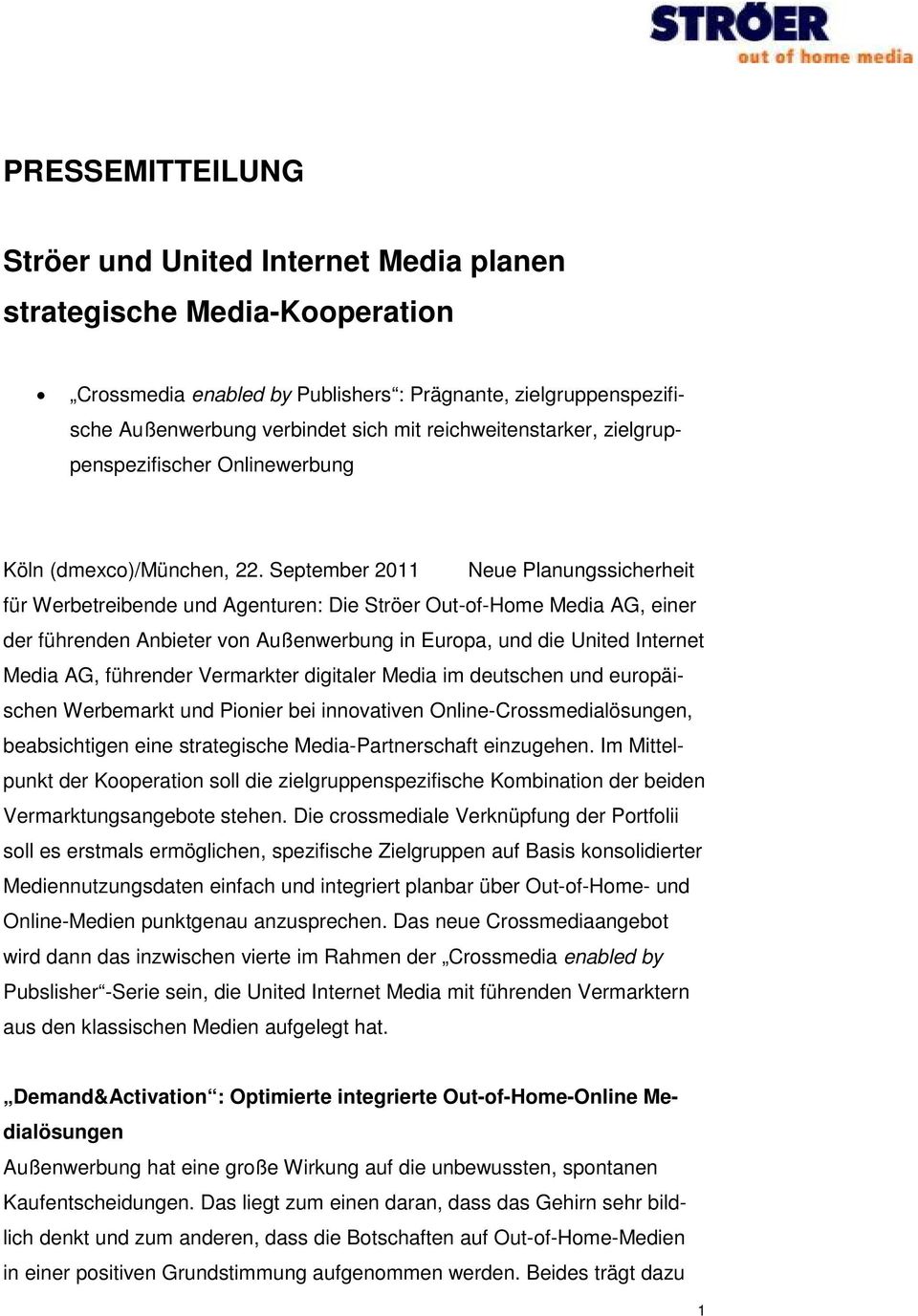 September 2011 Neue Planungssicherheit für Werbetreibende und Agenturen: Die Ströer Out-of-Home Media AG, einer der führenden Anbieter von Außenwerbung in Europa, und die United Internet Media AG,