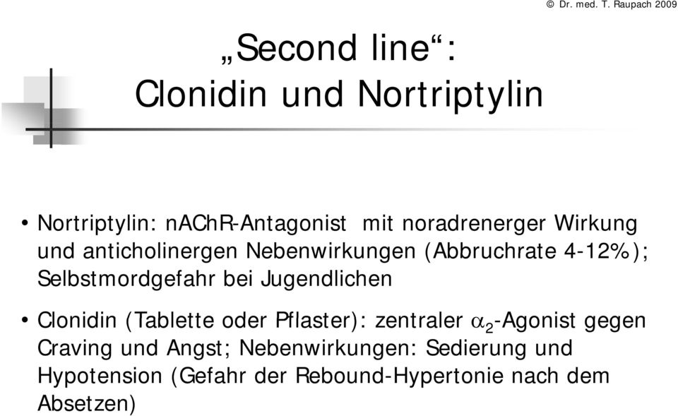 Jugendlichen Clonidin (Tablette oder Pflaster): zentraler α 2 -Agonist gegen Craving und