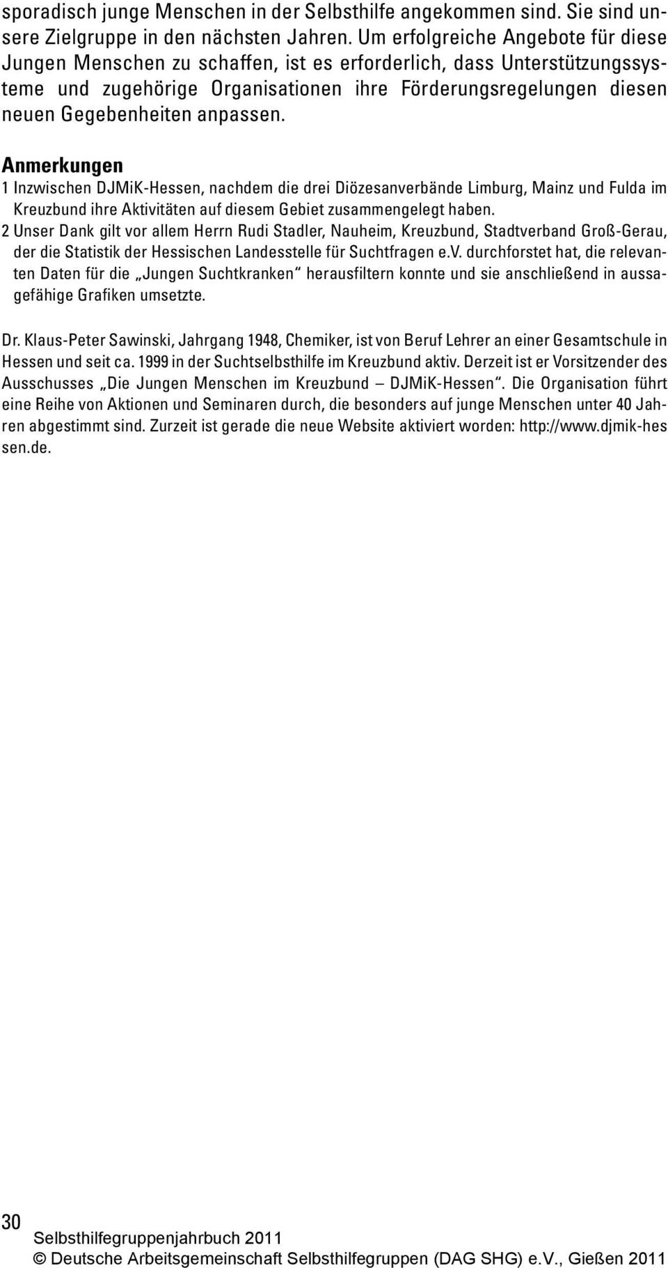 anpassen. Anmerkungen 1 Inzwischen DJMiK-Hessen, nachdem die drei Diözesanverbände Limburg, Mainz und Fulda im Kreuzbund ihre Aktivitäten auf diesem Gebiet zusammengelegt haben.