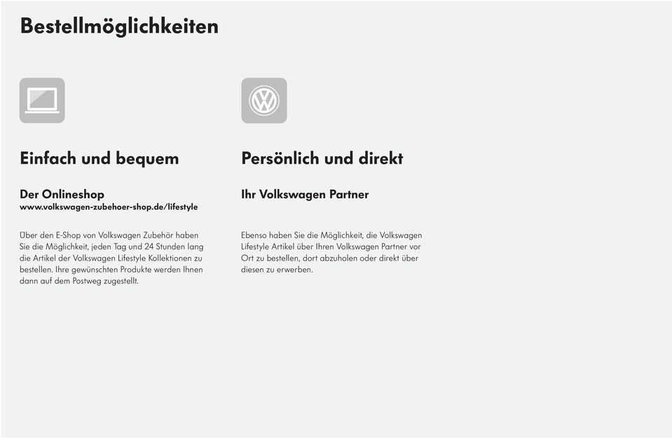 und 24 Stunden lang die Artikel der Volkswagen Lifestyle Kollektionen zu bestellen.