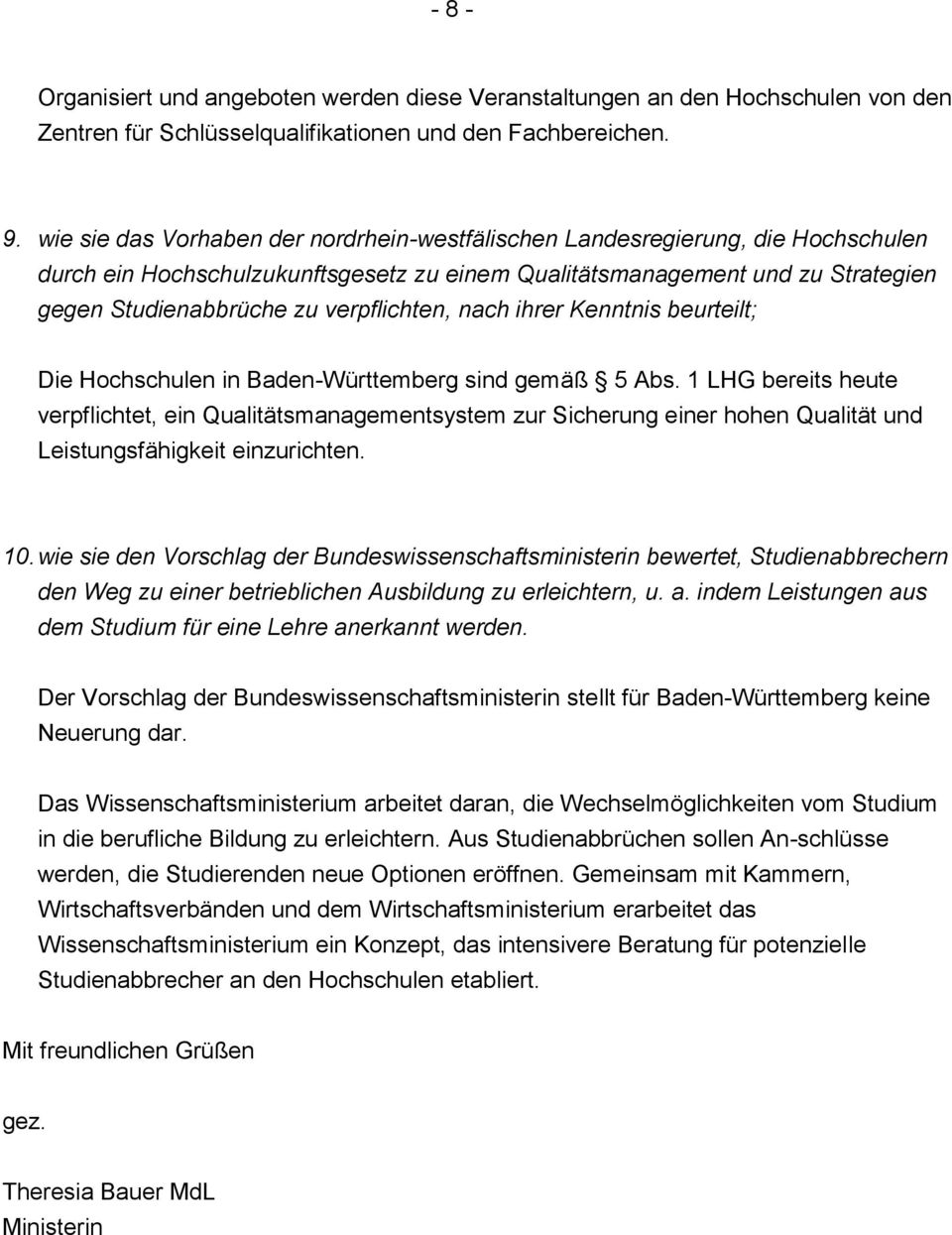 verpflichten, nach ihrer Kenntnis beurteilt; Die Hochschulen in Baden-Württemberg sind gemäß 5 Abs.