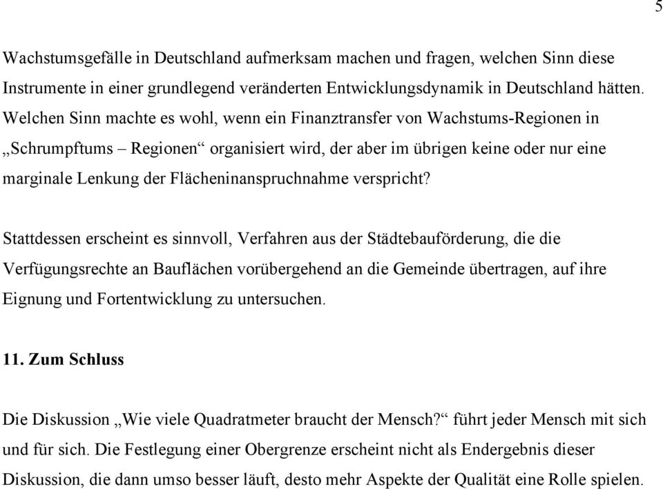 Flächeninanspruchnahme verspricht?