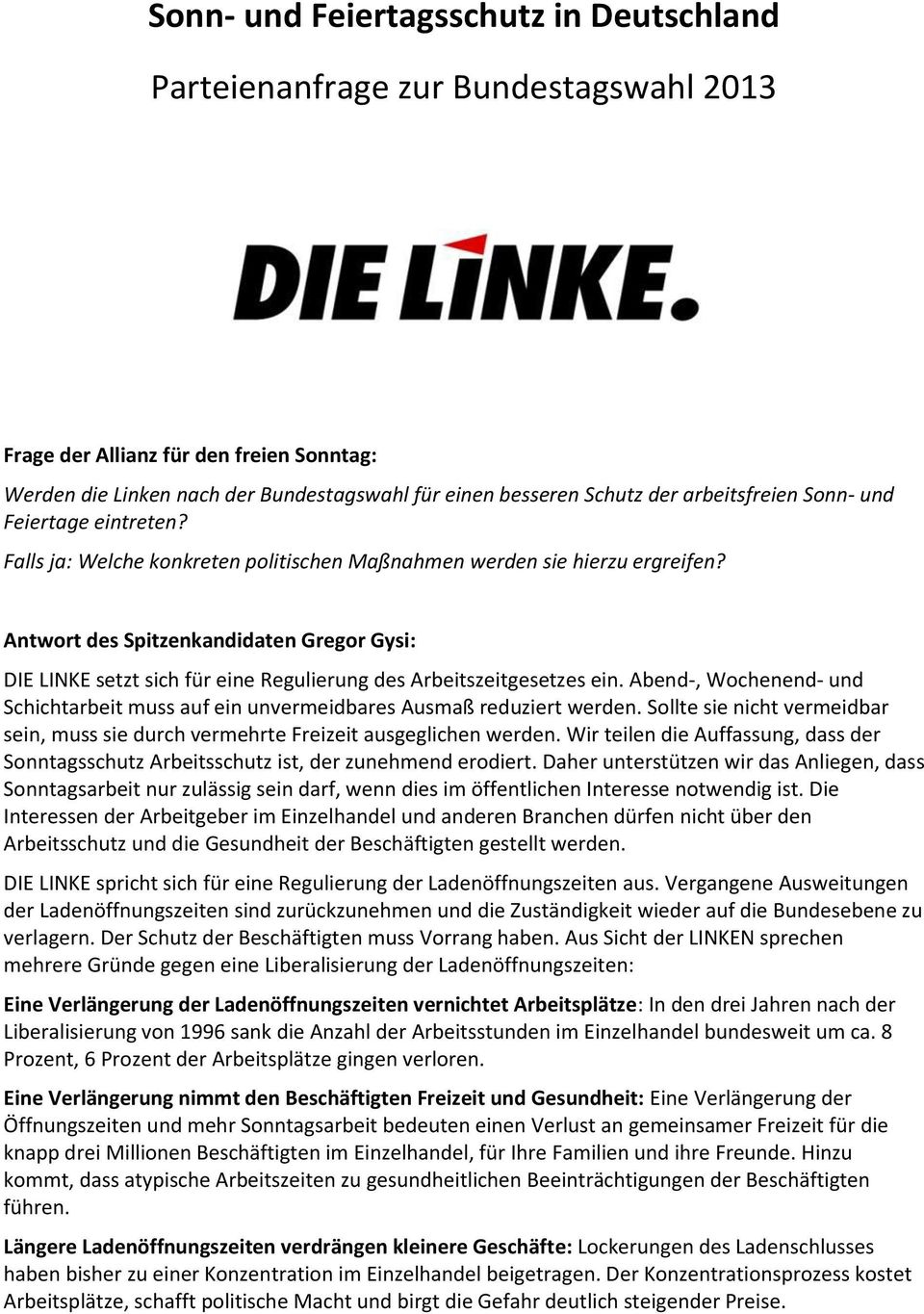 Antwort des Spitzenkandidaten Gregor Gysi: DIE LINKE setzt sich für eine Regulierung des Arbeitszeitgesetzes ein.