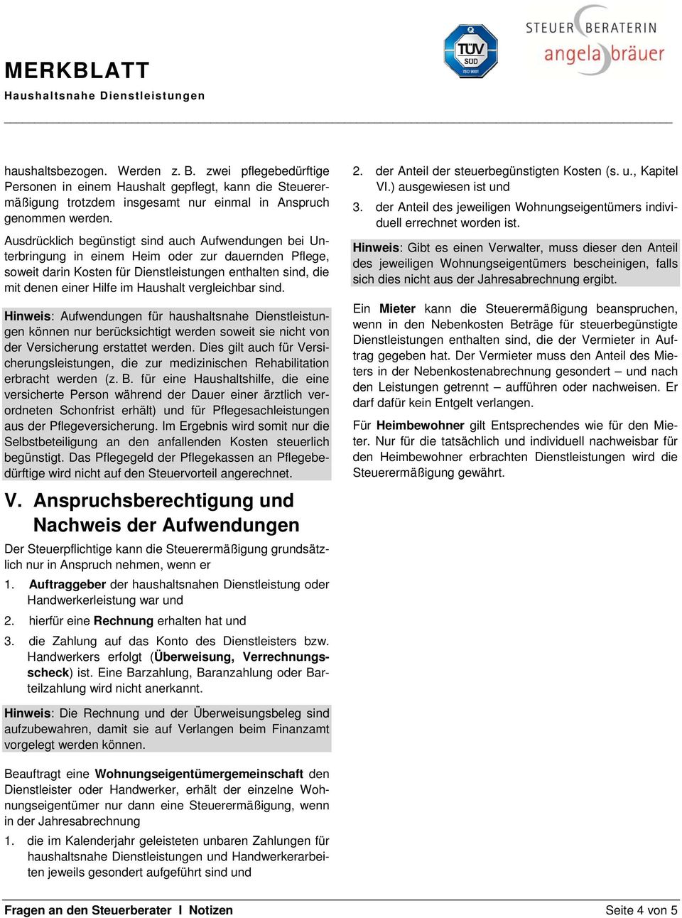 Unterbringung in einem Heim oder zur dauernden Pflege, soweit darin Kosten für Dienstleistungen enthalten sind, die mit denen einer Hilfe im Haushalt vergleichbar sind.