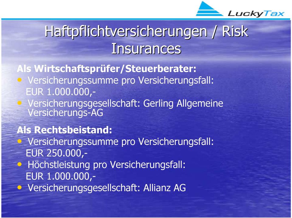 000,- Versicherungsgesellschaft: Gerling Allgemeine Versicherungs-AG Als Rechtsbeistand: