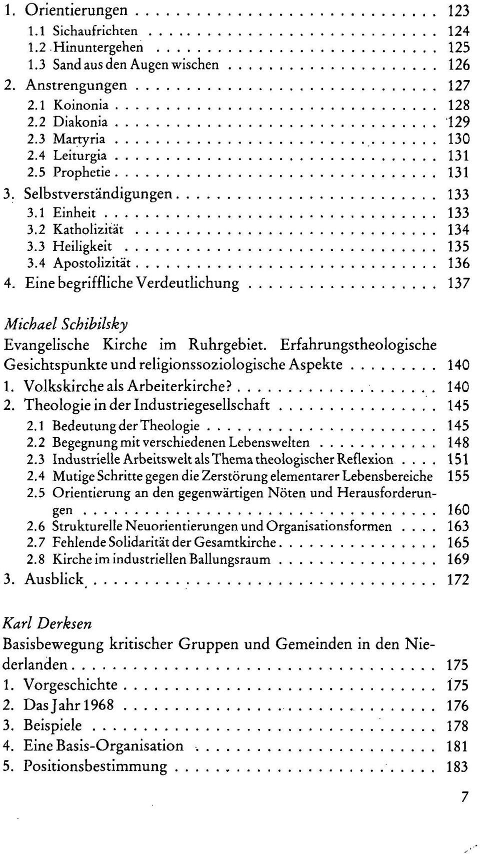 Eine begriffliche Verdeutlichung 137 Michael Schibilsky Evangelische Kirche im Ruhrgebiet. Erfahrungstheologische Gesichtspunkte und religionssoziologische Aspekte 140 1.