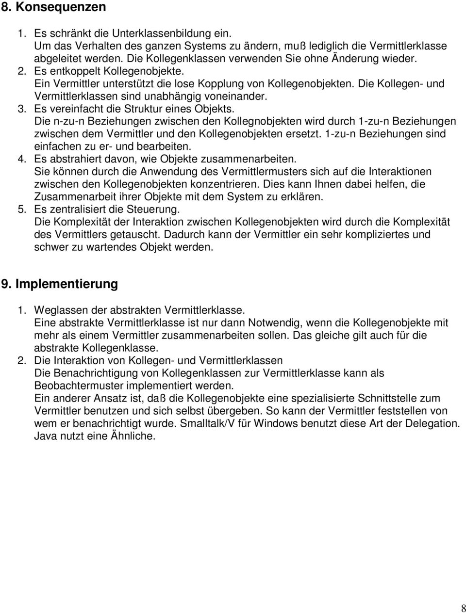 Die Kollegen- und Vermittlerklassen sind unabhängig voneinander. 3. Es vereinfacht die Struktur eines Objekts.