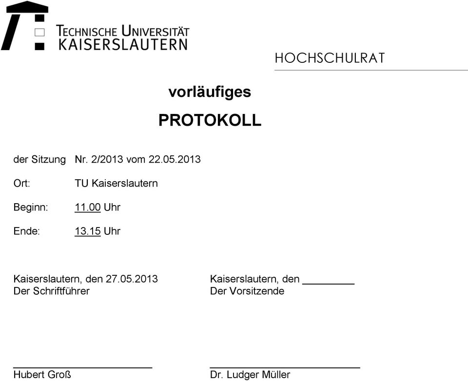 2013 Ort: Beginn: Ende: TU Kaiserslautern 11.00 Uhr 13.