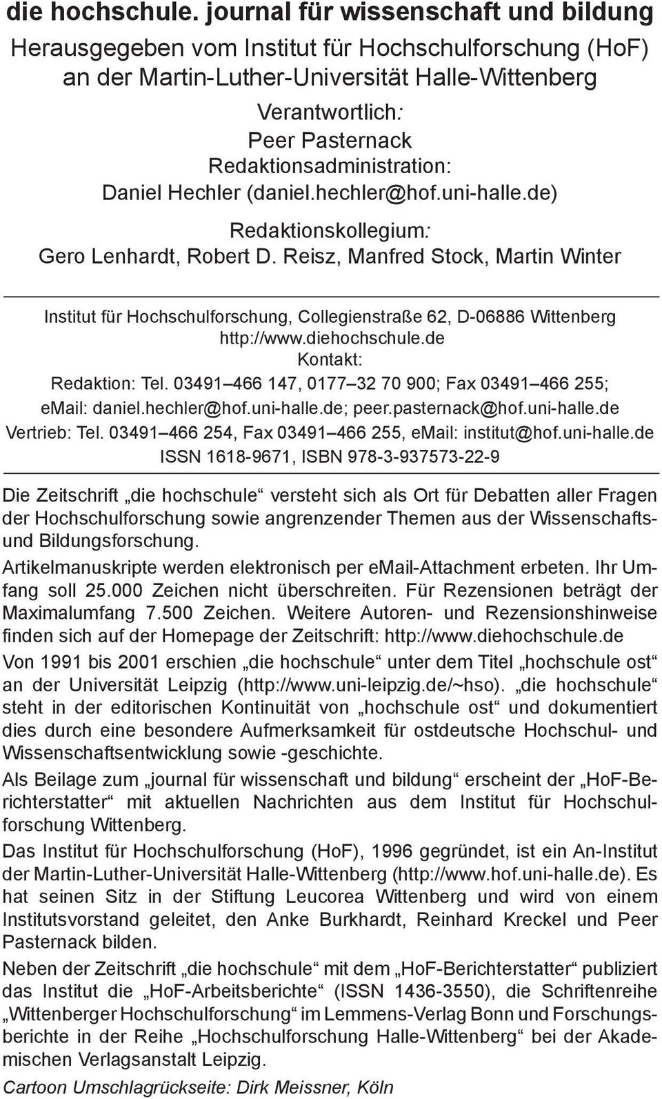 Redaktionsadministration: Daniel Hechler (daniel.hechler@hof.uni-halle.de) Redaktionskollegium: Gero Lenhardt, Robert D.