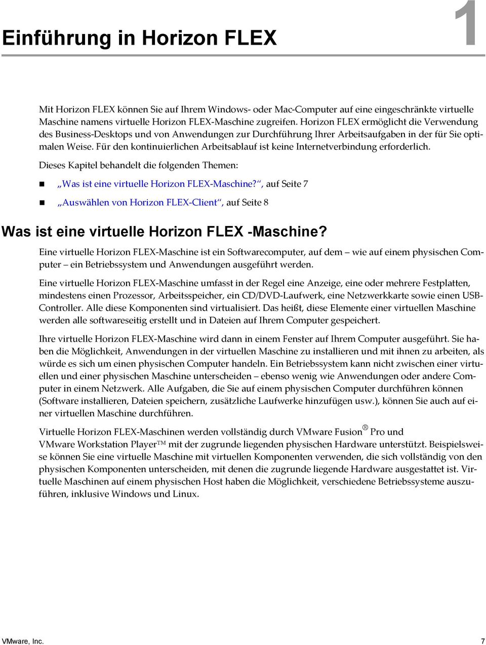 Für den kontinuierlichen Arbeitsablauf ist keine Internetverbindung erforderlich. Dieses Kapitel behandelt die folgenden Themen: Was ist eine virtuelle Horizon FLEX-Maschine?